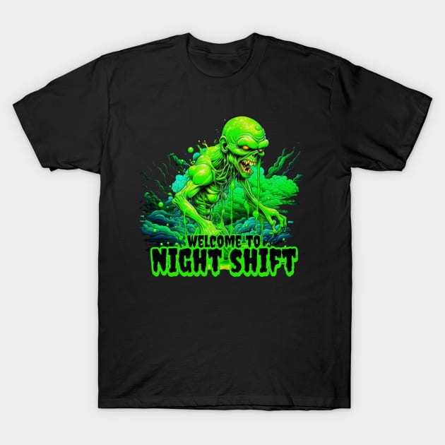 Welcome To Night Shift T-Shirt by NorseMagic